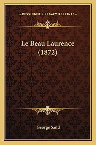 Le Beau Laurence (1872) (French Edition) (9781167624278) by Sand Pse, Title George