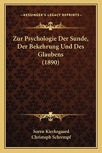 Zur Psychologie Der Sunde, Der Bekehrung Und Des Glaubens (1890) (German Edition) (9781167626890) by Kierkegaard, Deceased Soren; Schrempf, Christoph