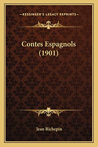 Contes Espagnols (1901) (French Edition) (9781167627088) by Richepin, Jean