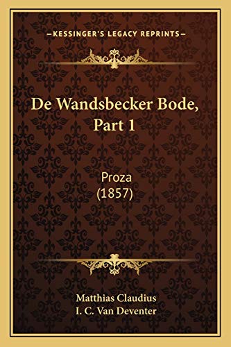 De Wandsbecker Bode, Part 1: Proza (1857) (Dutch Edition) (9781167631245) by Claudius, Matthias