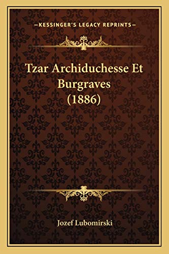 9781167633874: Tzar Archiduchesse Et Burgraves (1886)