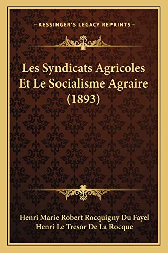 Stock image for Les Syndicats Agricoles Et Le Socialisme Agraire (1893) for sale by THE SAINT BOOKSTORE