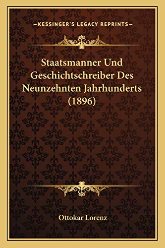 Stock image for Staatsmanner Und Geschichtschreiber Des Neunzehnten Jahrhunderts (1896) (German Edition) for sale by ALLBOOKS1