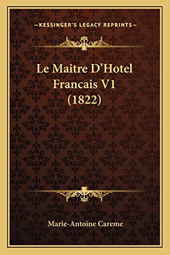 9781167642852: Le Maitre D'Hotel Francais V1 (1822) (French Edition)