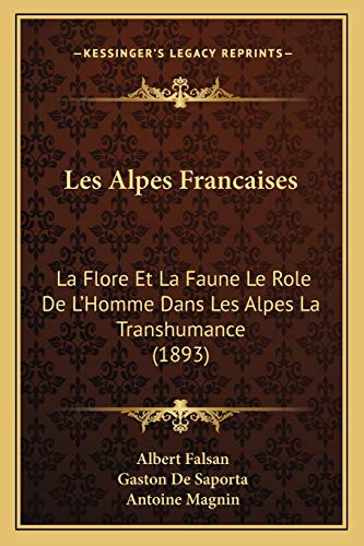 9781167642883: Les Alpes Francaises: La Flore Et La Faune Le Role De L'Homme Dans Les Alpes La Transhumance (1893)