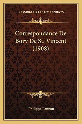 9781167644108: Correspondance De Bory De St. Vincent (1908)