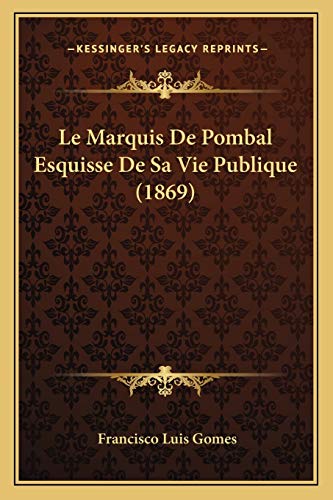 9781167645914: Le Marquis De Pombal Esquisse De Sa Vie Publique (1869)