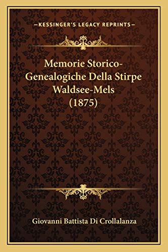 Stock image for Memorie Storico-Genealogiche Della Stirpe Waldsee-Mels (1875) for sale by THE SAINT BOOKSTORE