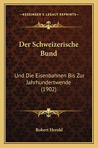 Beispielbild fr Der Schweizerische Bund: Und Die Eisenbahnen Bis Zur Jahrhundertwende (1902) zum Verkauf von THE SAINT BOOKSTORE
