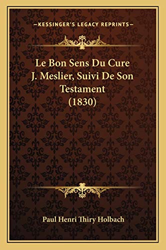 9781167649448: Le Bon Sens Du Cure J. Meslier, Suivi De Son Testament (1830)