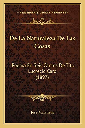 9781167649943: De La Naturaleza De Las Cosas: Poema En Seis Cantos De Tito Lucrecio Caro (1897) (Spanish Edition)