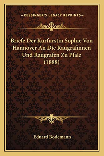 9781167650062: Briefe Der Kurfurstin Sophie Von Hannover An Die Raugrafinnen Und Raugrafen Zu Pfalz (1888)