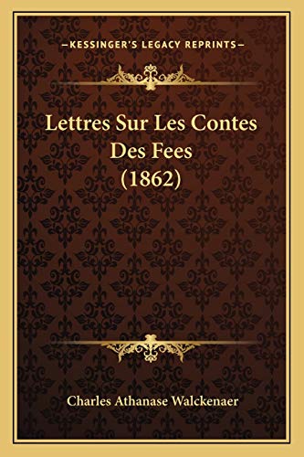 Lettres Sur Les Contes Des Fees (1862) (French Edition) (9781167651403) by Walckenaer, Charles Athanase