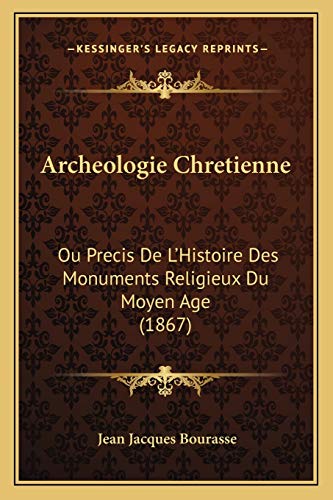 9781167655296: Archeologie Chretienne: Ou Precis De L'Histoire Des Monuments Religieux Du Moyen Age (1867)