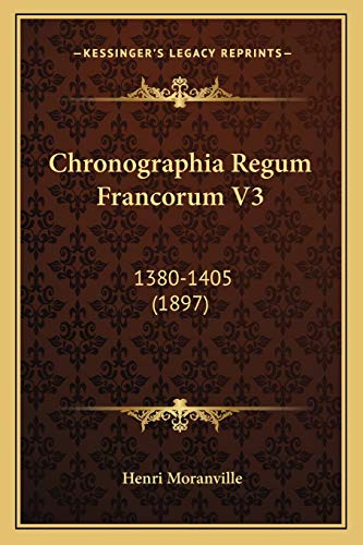 Beispielbild fr Chronographia Regum Francorum V3: 1380-1405 (1897) zum Verkauf von THE SAINT BOOKSTORE