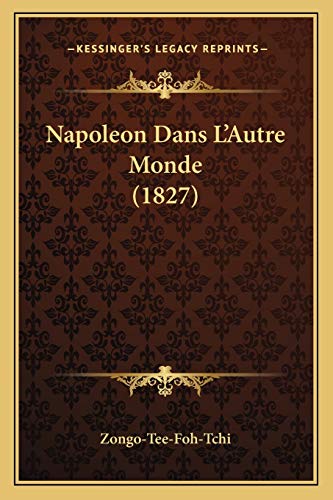 Napoleon Dans LAutre Monde by Zongo Tee Foh Tchi 2010 Paperback - Zongo-Tee-Foh-Tchi