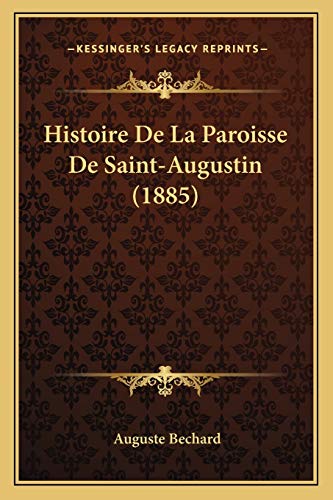 Stock image for Histoire de La Paroisse de Saint-Augustin (1885) for sale by THE SAINT BOOKSTORE