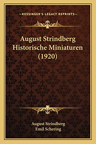 August Strindberg Historische Miniaturen (1920) (German Edition) (9781167665806) by Strindberg, August; Schering, Emil