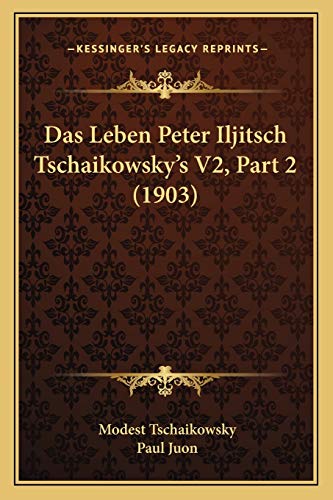 Imagen de archivo de Das Leben Peter Iljitsch Tschaikowsky's V2, Part 2 (1903) a la venta por THE SAINT BOOKSTORE