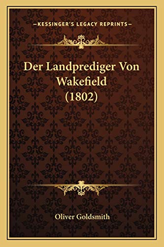 Der Landprediger Von Wakefield (1802) (German Edition) (9781167667244) by Goldsmith, Oliver