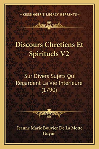 9781167674396: Discours Chretiens Et Spirituels V2: Sur Divers Sujets Qui Regardent La Vie Interieure (1790)