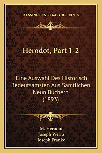 Stock image for Herodot, Part 1-2: Eine Auswahl Des Historisch Bedeutsamsten Aus Samtlichen Neun Buchern (1893) for sale by THE SAINT BOOKSTORE