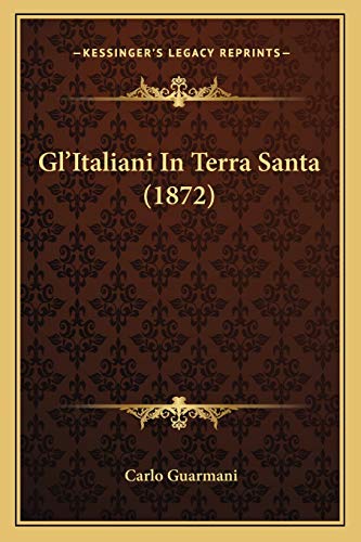 Stock image for Gl'Italiani In Terra Santa (1872) for sale by THE SAINT BOOKSTORE
