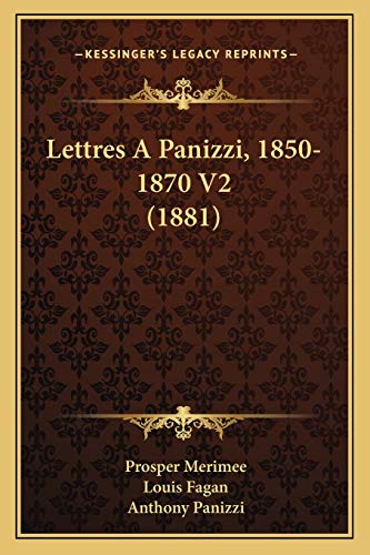 Lettres A Panizzi, 1850-1870 V2 (1881) (French Edition) (9781167685552) by Merimee, Prosper; Panizzi, Anthony