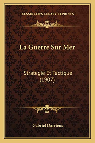 9781167688225: La Guerre Sur Mer: Strategie Et Tactique (1907) (French Edition)