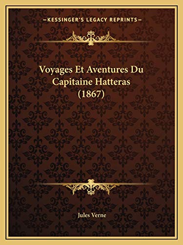 9781167688485: Voyages Et Aventures Du Capitaine Hatteras (1867)