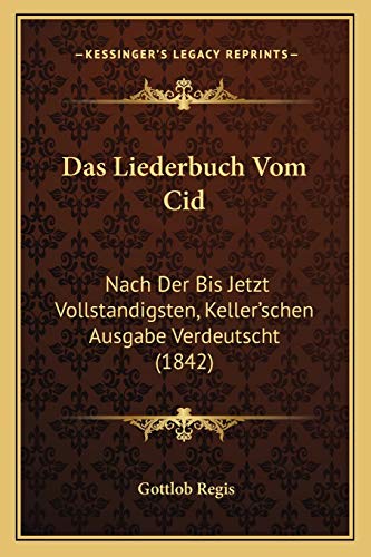 9781167691058: Das Liederbuch Vom Cid: Nach Der Bis Jetzt Vollstandigsten, Keller'schen Ausgabe Verdeutscht (1842)