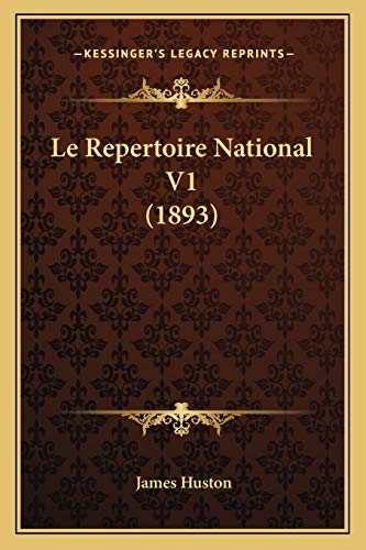 Le Repertoire National V1 (1893) (French Edition) (9781167691461) by Huston, James