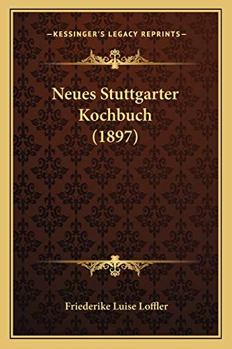 Imagen de archivo de Neues Stuttgarter Kochbuch (1897) a la venta por THE SAINT BOOKSTORE
