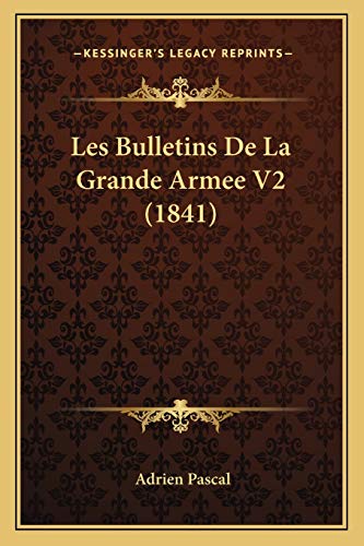 9781167697425: Les Bulletins De La Grande Armee V2 (1841)