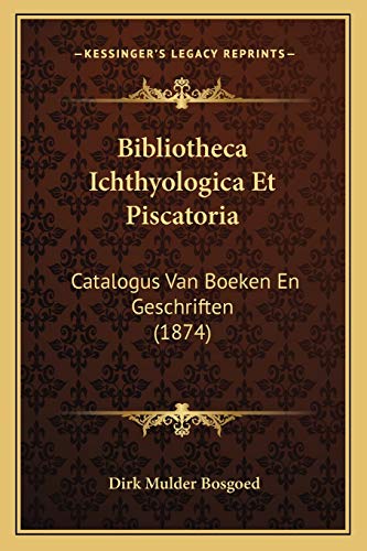 9781167698644: Bibliotheca Ichthyologica Et Piscatoria: Catalogus Van Boeken En Geschriften (1874)