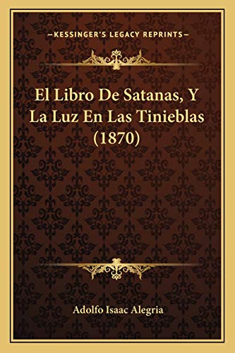 9781167702587: El Libro De Satanas, Y La Luz En Las Tinieblas (1870)