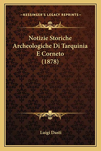 9781167706943: Notizie Storiche Archeologiche Di Tarquinia E Corneto (1878)