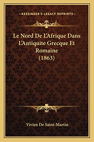 9781167710360: Le Nord De L'Afrique Dans L'Antiquite Grecque Et Romaine (1863)