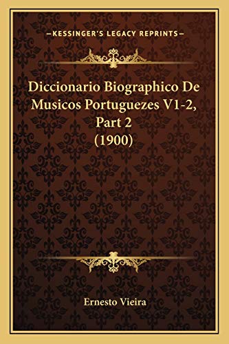 9781167710933: Diccionario Biographico De Musicos Portuguezes V1-2, Part 2 (1900)