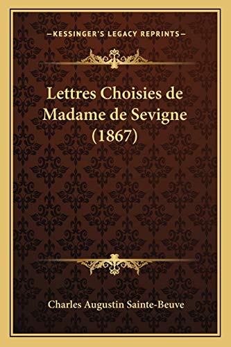 Lettres Choisies de Madame de Sevigne (1867) (French Edition) (9781167711558) by Sainte-Beuve, Charles Augustin