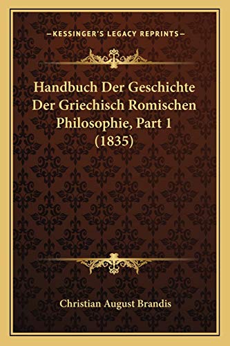 9781167712463: Handbuch Der Geschichte Der Griechisch Romischen Philosophie, Part 1 (1835) (German Edition)