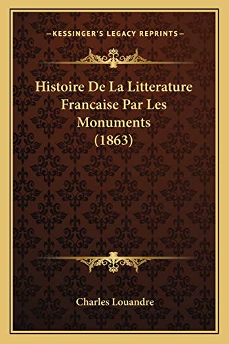 9781167714313: Histoire De La Litterature Francaise Par Les Monuments (1863)