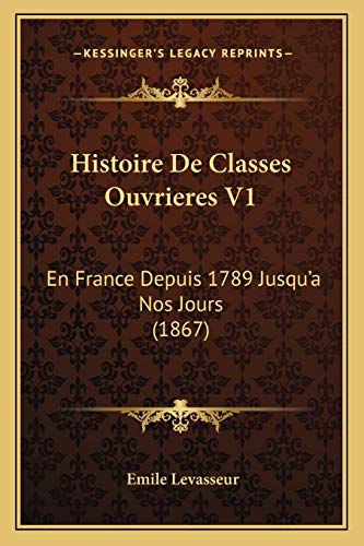 9781167716867: Histoire De Classes Ouvrieres V1: En France Depuis 1789 Jusqu'a Nos Jours (1867)