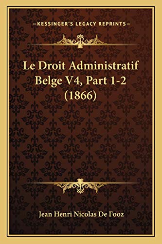 Stock image for Le Droit Administratif Belge V4, Part 1-2 (1866) for sale by THE SAINT BOOKSTORE