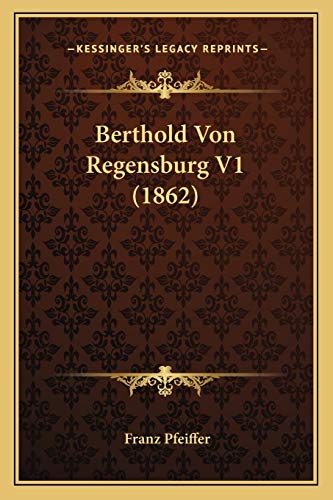 Berthold Von Regensburg V1 (1862) (German Edition) (9781167720901) by Pfeiffer, Franz