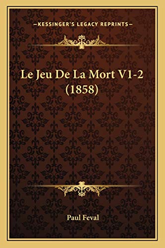 Le Jeu De La Mort V1-2 (1858) (French Edition) (9781167721472) by Feval, Paul