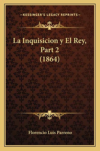 9781167723278: La Inquisicion y El Rey, Part 2 (1864) (Spanish Edition)