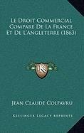 Beispielbild fr Le Droit Commercial Compare de La France Et de L'Angleterre (1863) zum Verkauf von THE SAINT BOOKSTORE