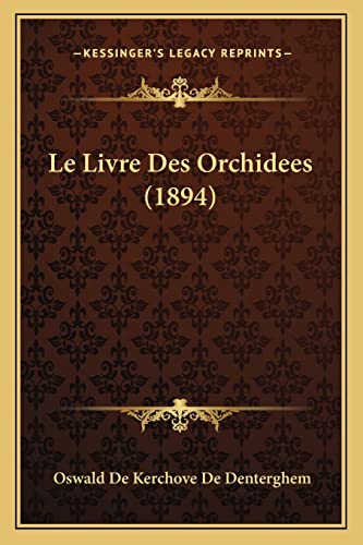 9781167727405: Le Livre Des Orchidees (1894)