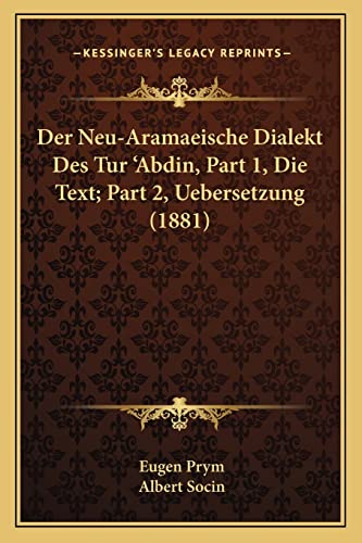 Stock image for Der Neu-Aramaeische Dialekt Des Tur 'Abdin, Part 1, Die Text; Part 2, Uebersetzung (1881) (English and German Edition) for sale by ALLBOOKS1